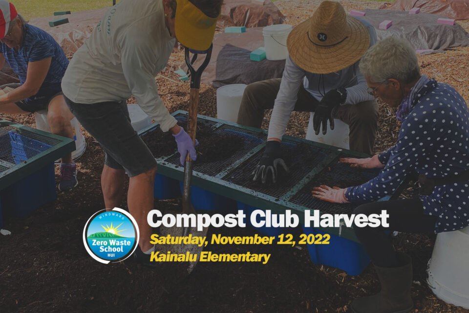 Compost Club Compost Club Harvest, 11/12/22 - Windward Zero Waste